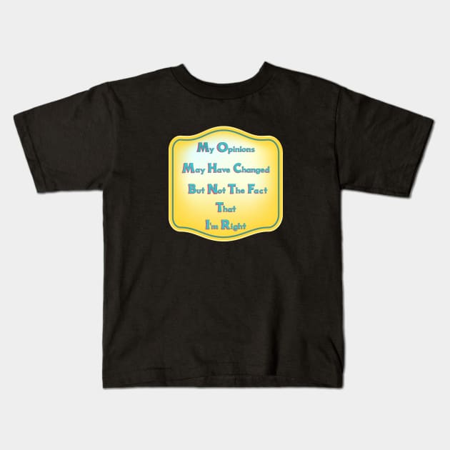 My opinions Kids T-Shirt by Raimondi